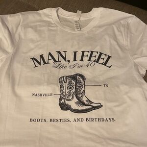 Man I feel like I’m 40 Nashville Shirt